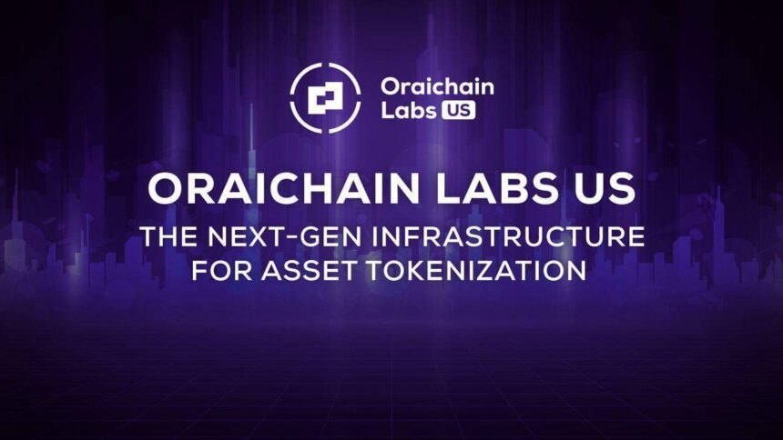 Oraichain Labs US Launches With Asset Tokenization Platform That Aims To Broaden Access to Capital Markets