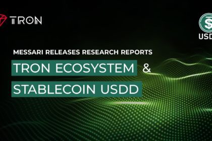 Messari Releases Research Reports on the TRON Ecosystem and the Stablecoin USDD