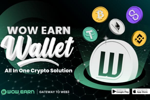 WOW EARN Wallet Offers One-Stop Shop Features, Now Available on iOS and Google Play