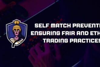 Self Match Prevention: Ensuring Fair and Ethical Trading Practices