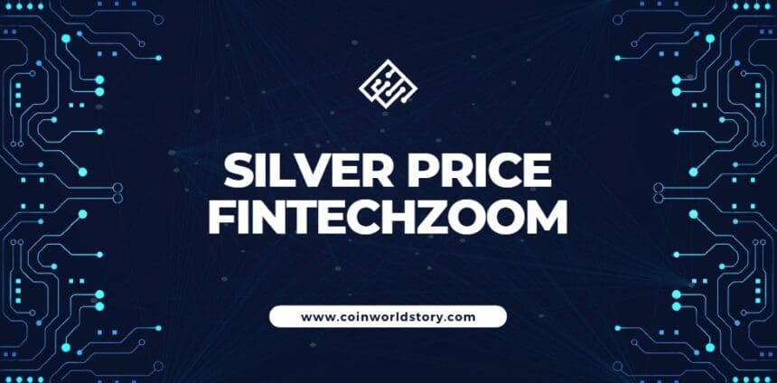 Silver Price FintechZoom