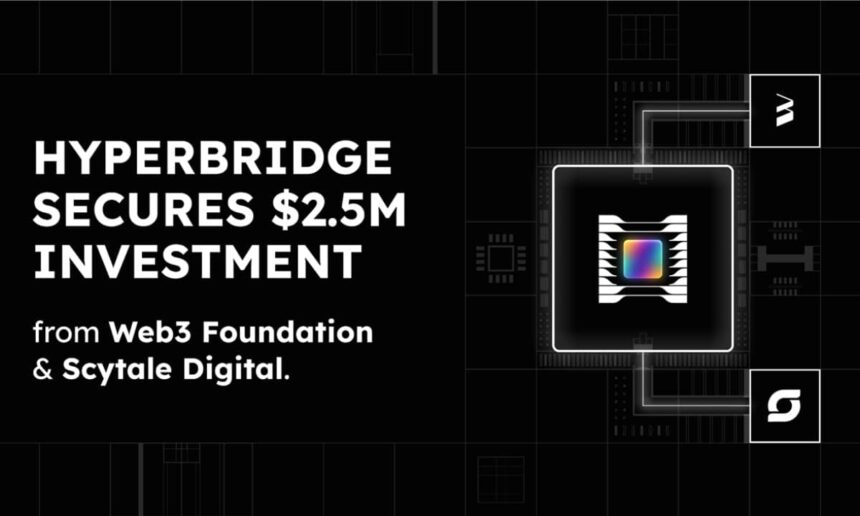 Web3 Foundation and Scytale Lead $2.5 Million Seed Investment in Hyperbridge to Build the End-Game