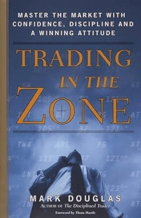 Trading in the Zone" by Mark Douglas Top Forex Trading Books Pdf