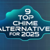 9 Top Chime Alternatives For 2025