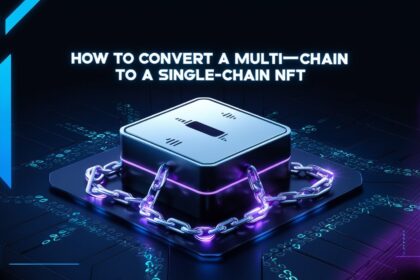 How to Convert a Multi-Chain NFT to a Single-Chain NFT