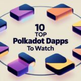 10 Top Polkadot Dapps To Watch