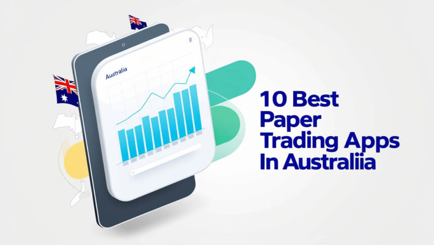 10 Best Paper Trading Apps In Australia