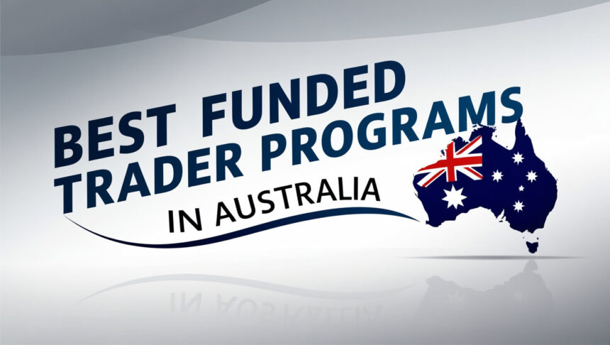 9 Best Funded Trader Programs in Australia