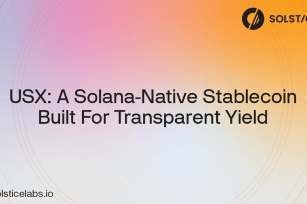 Solstice Labs Announces Upcoming USX Launch, a Solana-Native Stablecoin Built for Transparent Yield