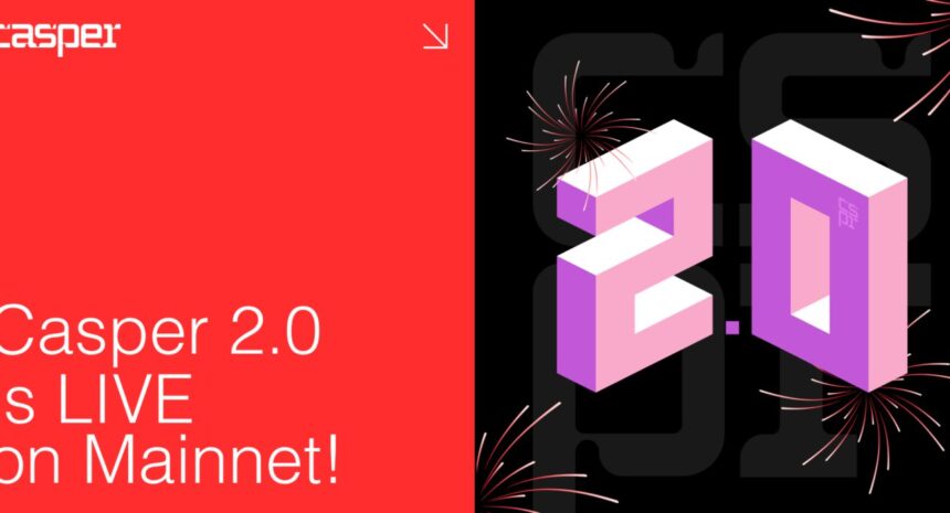 Casper 2.0 Goes Live on Mainnet