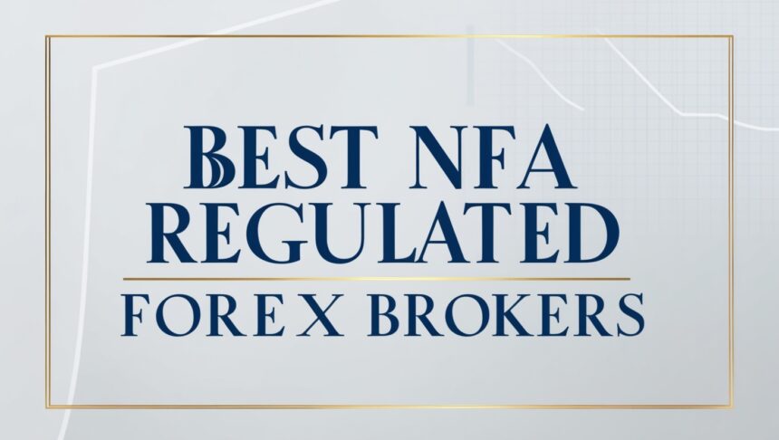 10 Best NFA Regulated Forex Brokers