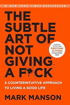 The Subtle Art of Not Giving a Fck* by Mark Manson