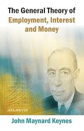 The General Theory of Employment, Interest and Money by John Maynard Keynes