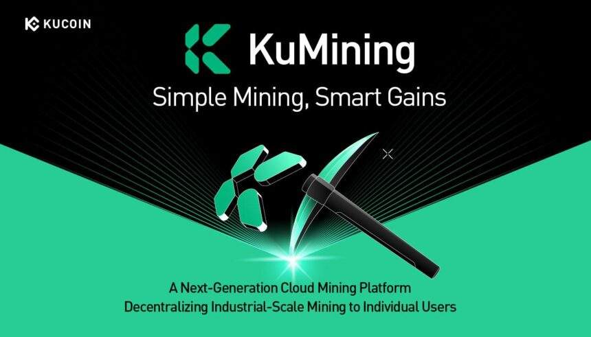 KuCoin Presents KuMining: Embodying "Simple Mining, Smart Gains" for Effortless Crypto Accumulation