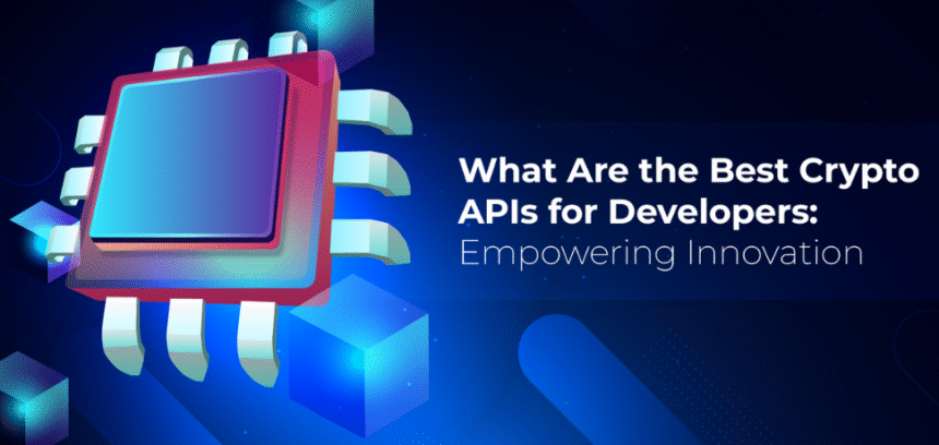 10 Crypto APIs for Developers In 2025
