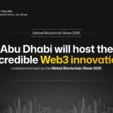Global Blockchain Show 2025 to Spotlight Web3 Innovation in Abu Dhabi
