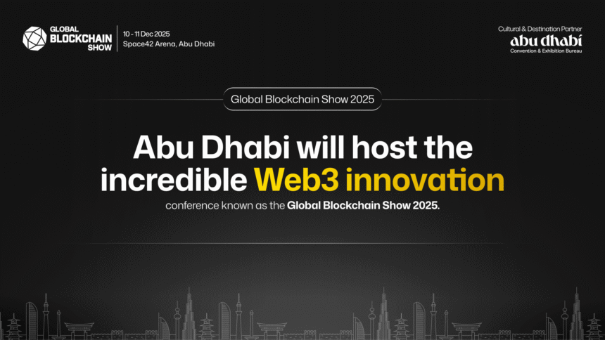 Global Blockchain Show 2026 to Spotlight Web3 Innovation in Abu Dhabi