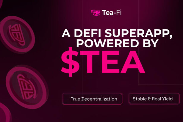 Tea-Fi Redefines DeFi: One SuperApp. Infinite Yield. Powered by $TEA