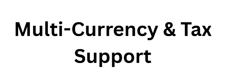 Multi-Currency & Tax Support