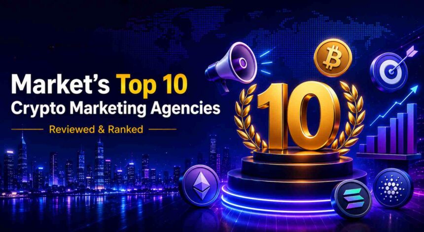 Market’s Top 10 Crypto Marketing Agencies - Reviewed & Ranked