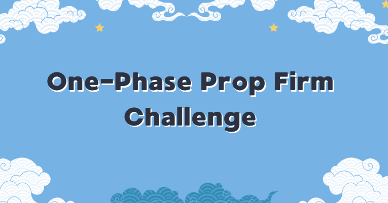 What Is a One-Phase Prop Firm Challenge?