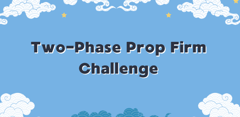 What Is a Two-Phase Prop Firm Challenge?