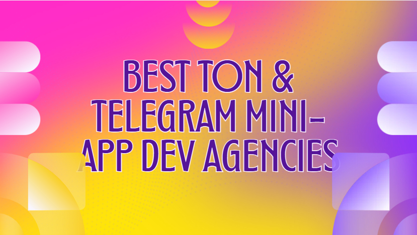 10 Best TON & Telegram Mini-App Dev Agencies